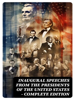 cover image of Inaugural Speeches from the Presidents of the United States--Complete Edition